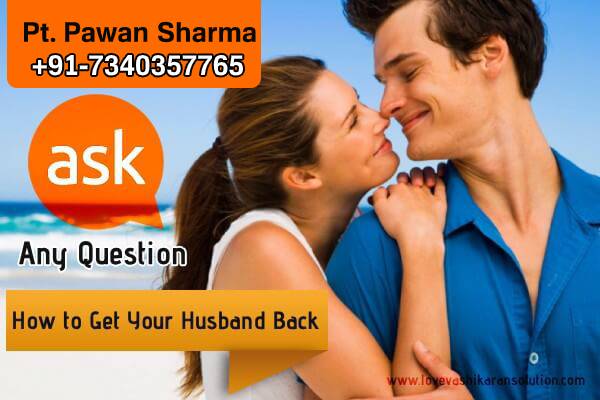 
	how to get husband back by vashikaran astrologer